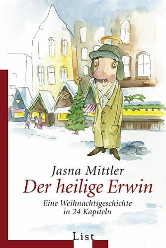 Der heilige Erwin: Eine Weihnachtsgeschichte in 24 Kapiteln