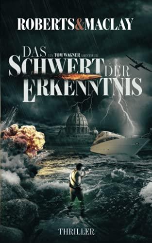 Das Schwert der Erkenntnis (Ein Tom Wagner Abenteuer, Band 7)