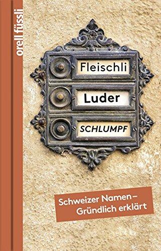 Fleischli, Luder, Schlumpf: Schweizer Namen - gründlich erklärt