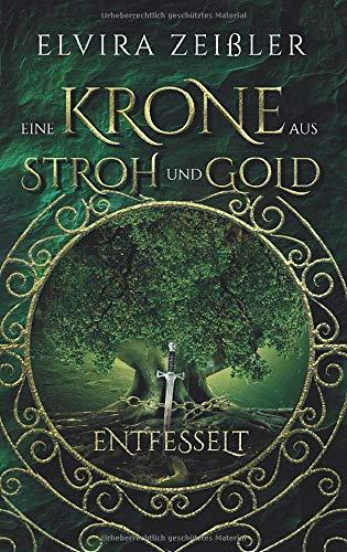 Eine Krone aus Stroh und Gold: Entfesselt