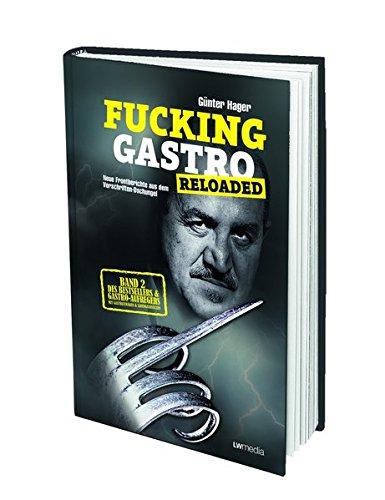 Fucking Gastro Reloaded (Günter Hager): Neue Frontberichte aus dem Vorschriften-Dschungel