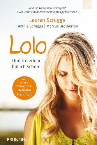 Lolo: Und trotzdem bin ich schön! Mit einem Vorwort von Bethany Hamilton