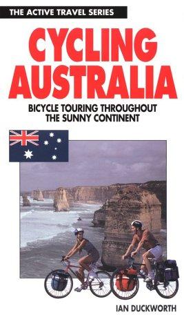 Cycling Australia: Bicycle Touring Throughout the Sunny Continent: Bicycle Touring on the Sunny Continent (Active Travel)