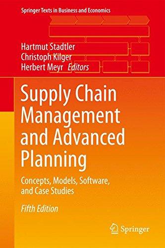 Supply Chain Management and Advanced Planning: Concepts, Models, Software, and Case Studies (Springer Texts in Business and Economics)