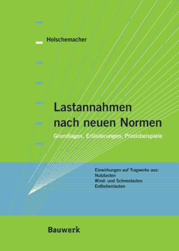 Lastannahmen nach neuen Normen: Grundlagen, Erläuterungen, Praxisbeispiele