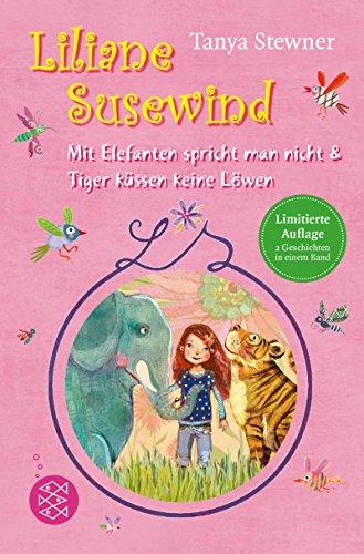 Liliane Susewind. Mit Elefanten spricht man nicht & Tiger küssen keine Löwen