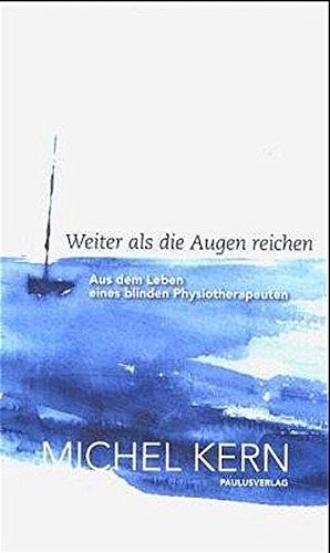 Weiter als die Augen reichen: Aus dem Leben eines blinden Physiotherapeuten