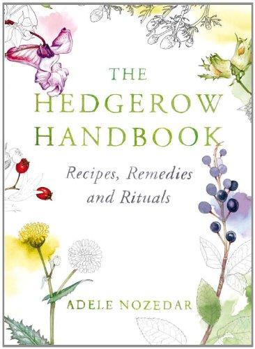 The Hedgerow Handbook: Recipes, Remedies and Rituals