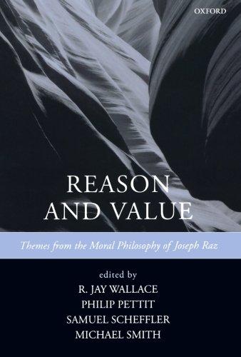 Reason and Value: Themes from the Moral Philosophy of Joseph Raz