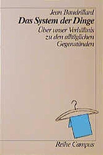 Das System der Dinge: Über unser Verhältnis zu den alltäglichen Gegenständen (Reihe Campus)