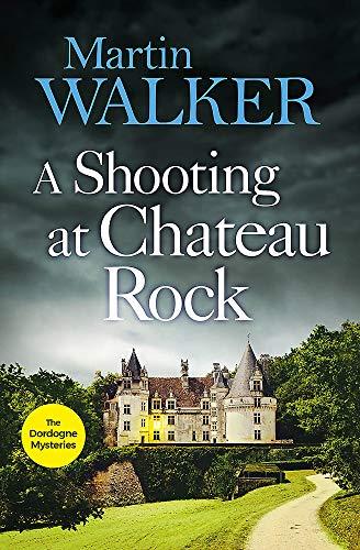 A Shooting at Chateau Rock: The Dordogne Mysteries 13