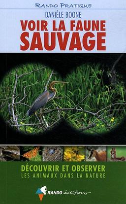 Voir la faune sauvage : découvrir et observer les animaux dans la nature