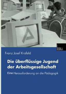 Die überflüssige Jugend der Arbeitsgesellschaft: Eine Herausforderung an die Pädagogik