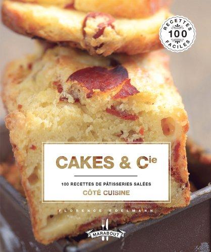 Cakes & Cie : 100 recettes de pâtisseries salées