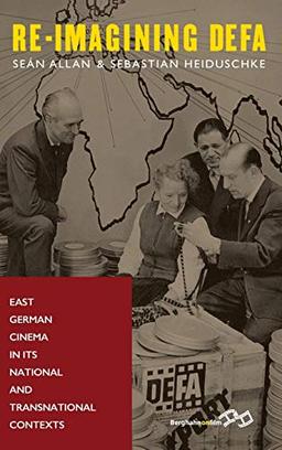 Re-Imagining DEFA: East German Cinema in Its National and Transnational Contexts