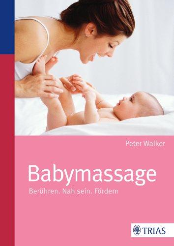 Babymassage: Berühren. Nah sein. Fördern