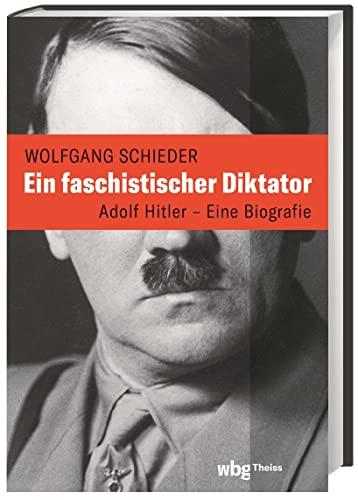 Ein faschistischer Diktator. Adolf Hitler – Biografie: Adolf Hitler - Die Biografie