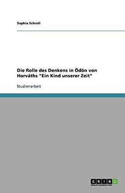 Die Rolle des Denkens in Ödön von Horváths "Ein Kind unserer Zeit"