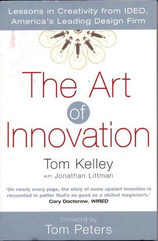 Art of Innovation: Success Through Innovation the IDEO Way