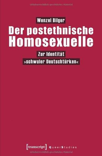 Der postethnische Homosexuelle: Zur Identität »schwuler Deutschtürken«