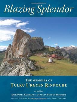 Blazing Splendor: The Memoirs of Tulku Urgyen Rinpoche: Memoirs of the Tulku Urgyen Rinpoche