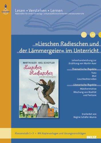 »Lieschen Radieschen und der Lämmergeier« im Unterricht: Lehrerhandreichung zur Erzählung von Martin Auer (Klassenstufe 1-3, mit Kopiervorlagen und ... (Beltz Praxis / Lesen - Verstehen - Lernen)