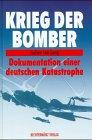 Krieg der Bomber. Dokumentation einer deutschen Katastrophe.