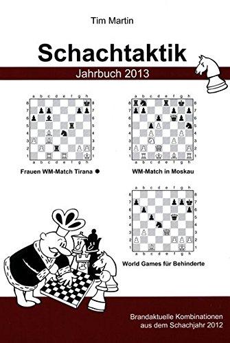 Schachtaktik Jahrbuch 2013: Brandaktuelle Kombinationen aus dem Schachjahr 2012