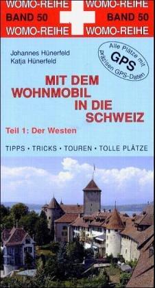 Mit dem Wohnmobil in die Schweiz - Teil 1: Der Westen