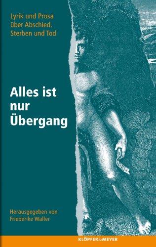 Alles ist nur Übergang - Lyrik und Prosa über Abschied, Sterben und Tod