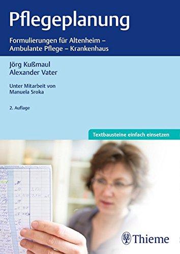 Pflegeplanung: Formulierungen für Altenheim - Ambulaten Pflege - Krankenhaus