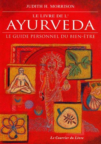 Le livre de l'ayurvéda : le guide personnel du bien-être