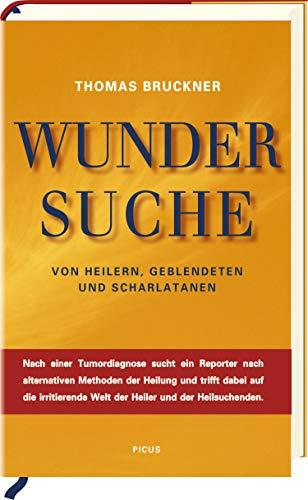 Wundersuche: Von Heilern, Geblendeten und Scharlatanen