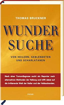 Wundersuche: Von Heilern, Geblendeten und Scharlatanen