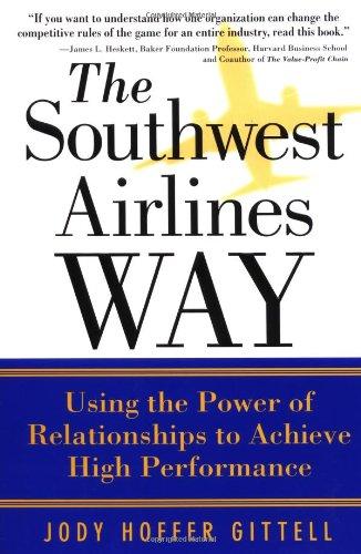 The Southwest Airlines Way. The Power of Relationships for Superior Performance