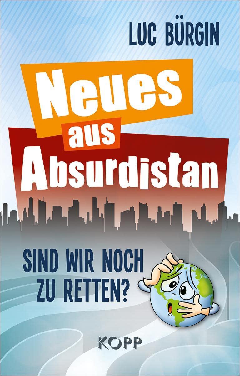 Neues aus Absurdistan: Sind wir noch zu retten?