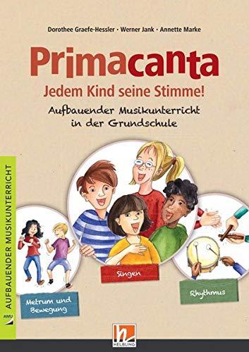 Primacanta. Lehrerhandbuch: Jedem Kind seine Stimme! - Aufbauende Musikpraxis in der Grundschule