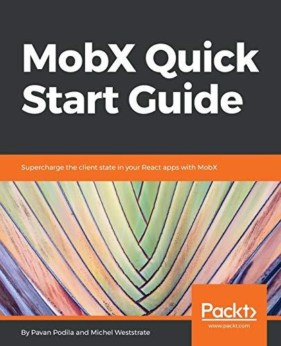 MobX Quick Start Guide: Supercharge the client state in your React apps with MobX (English Edition)