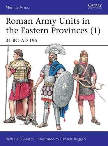 Roman Army Units in the Eastern Provinces 1: 31 BC-AD 195 (Men-at-Arms, Band 511)