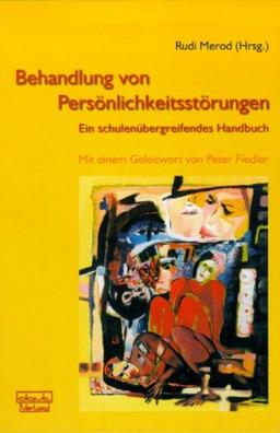 Behandlung von Persönlichkeitsstörungen: Ein schulenübergreifendes Handbuch