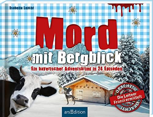 Mord mit Bergblick: Ein bayerischer Adventskrimi in 24 Episoden mit Seiten zum Aufschneiden | Lustiger Provinzkrimi aus dem Alpenland