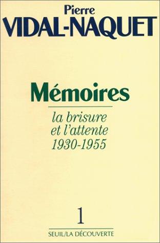 Mémoires. Vol. 1. La brisure et l'attente : 1930-1955