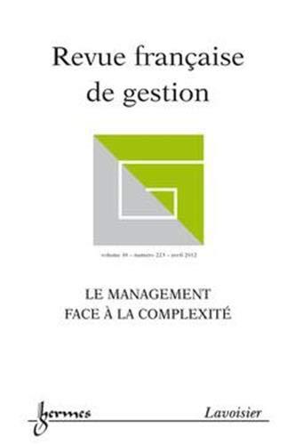 Revue française de gestion, n° 223. Le managmenet face à la complexité