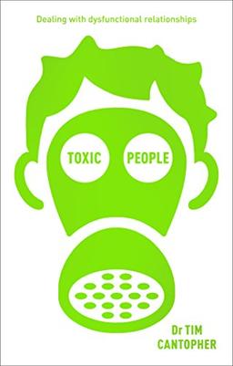 Toxic People: Dealing With Dysfunctional Relationships