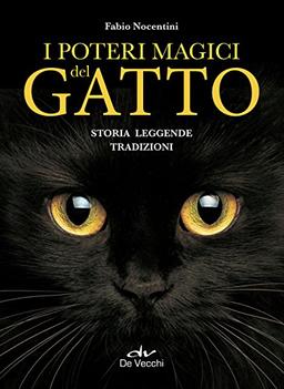 I poteri magici del gatto. Storia, leggende, tradizioni