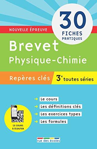 Brevet physique chimie, 3e toutes séries, nouvelle épreuve : repères clés : 30 fiches pratiques