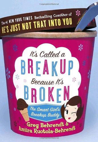 It's Called a Breakup Because It's Broken: The Smart Girl's Break-Up Buddy