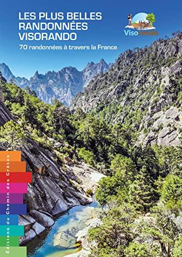 Les plus belles randonnées Visorando : 70 randonnées à travers la France