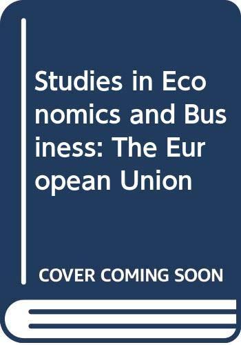 The European Union (Studies in Economics and Business)