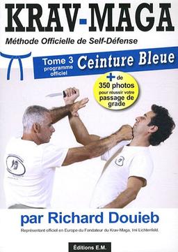 Krav-maga : méthode officielle de self-défense. Vol. 3. Ceinture bleue